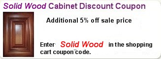 Additional 5% off Solid Wood Cabinets. Enter Solid Wood in the coupon code of the shopping cart.
